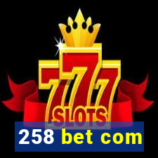 258 bet com